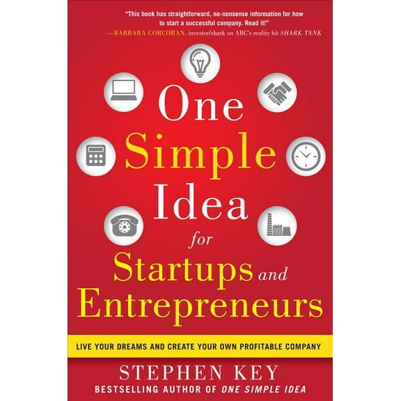 One Simple Idea for Startups and Entrepreneurs: Live Your Dreams and Create Your Own Profitable Company, (Hardcover)
