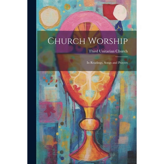 Church Worship: In Readings, Songs and Prayers (Paperback)