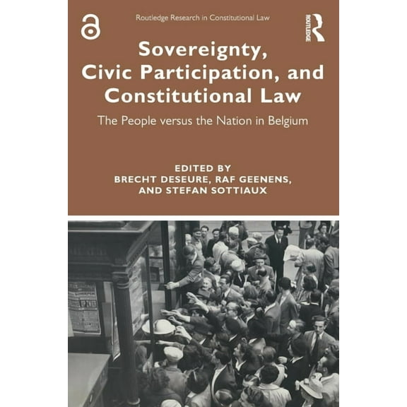 Routledge Research in Constitutional Law Sovereignty, Civic Participation, and Constitutional Law: The People versus the Nation in Belgium, (Paperback)