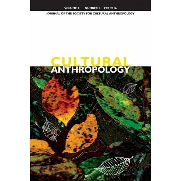 Cultural Anthropology: Journal of the Society for Cultural Anthropology (Volume 31, Number 1, February 2016) (Paperback)