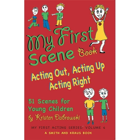 My First Scene Book: Acting Up, Acting Out, Acting Right -