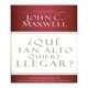 thumbnail image 1 of Qué tan Alto Quiere Llegar Grupo Nelson John C. Maxwell, 1 of 2