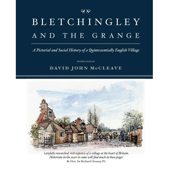 Bletchingley and the Grange: A Pictorial and Social History of a Quintessentially English Village, (Paperback)
