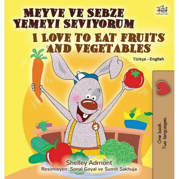 Turkish English Bilingual Collection I Love to Eat Fruits and Vegetables (Turkish English Bilingual Book for Kids), (Hardcover)