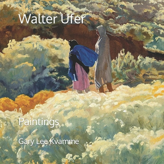 Walter Ufer: Paintings (Paperback) by Gary Lee Kvamme