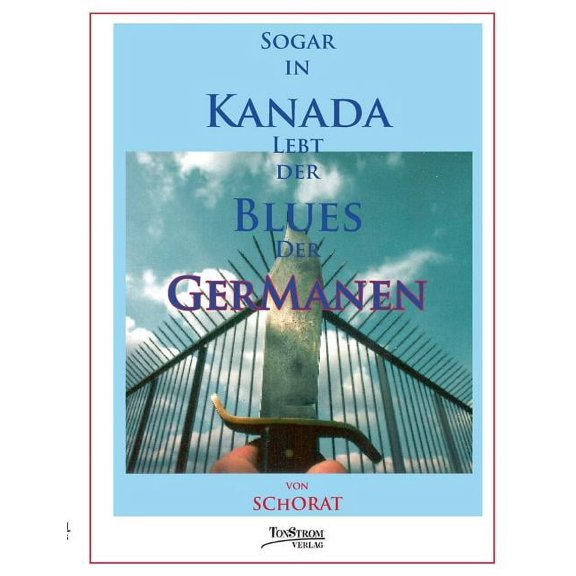 Sogar in Kanada lebt der Blues der Germanen, (Paperback)