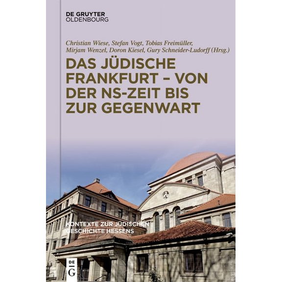 Kontexte Zur JÃ¼dischen Geschichte Hessen Das JÃ¼dische Frankfurt - Von Der Ns-Zeit Bis Zur Gegenwart, Book 3, (Hardcover)