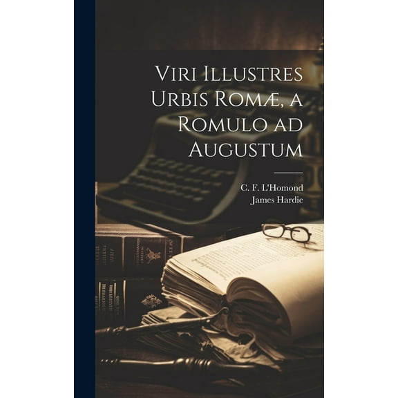 Viri illustres urbis Romæ, a Romulo ad Augustum (Hardcover)