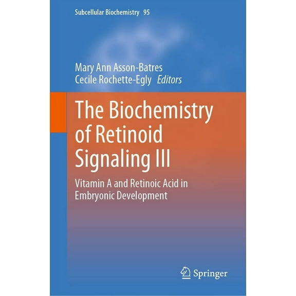 Subcellular Biochemistry The Biochemistry of Retinoid Signaling III: Vitamin A and Retinoic Acid in Embryonic Development, Book 95, (Hardcover)