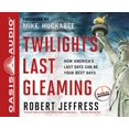 thumbnail image 2 of Twilight's Last Gleaming: How America's Last Days Can Be Your Best Days, 2 of 3