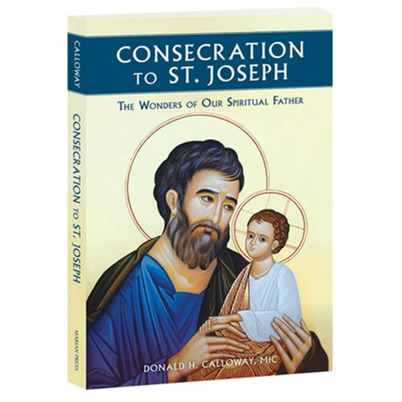 Pre-Owned Consecration to St. Joseph: The Wonders of Our Spiritual Father, 9781596144316, 1596144319, Paperback,