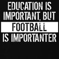 thumbnail image 3 of CafePress - Football Is Importanter T Shirt - Dark T-Shirt Kids XS-XL, 3 of 4