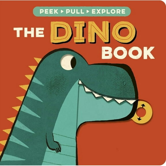 The Dino Book: Peek, Pull, Explore, (Board Book)