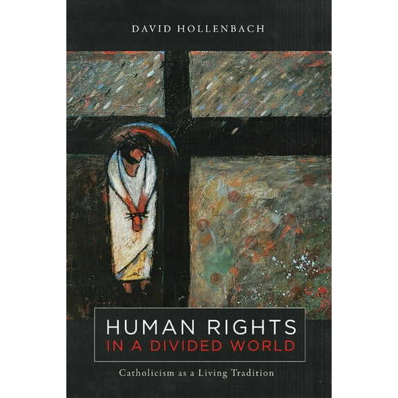 Moral Traditions Human Rights in a Divided World: Catholicism as a Living Tradition, (Paperback)