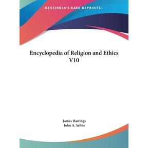 Encyclopedia of Religion and Ethics V10