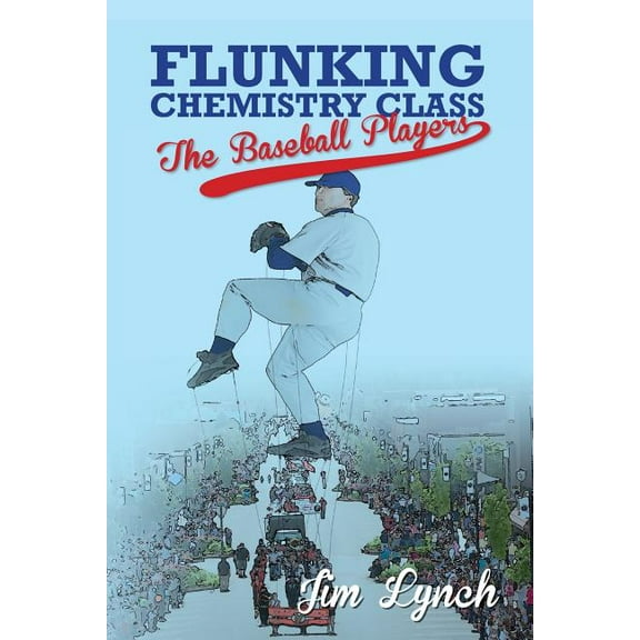 Flunking Chemistry Class: The Baseball Players (Paperback)