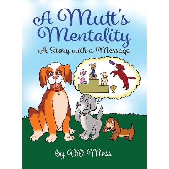 A Mutt's Mentality: A Story with a Message, (Hardcover)