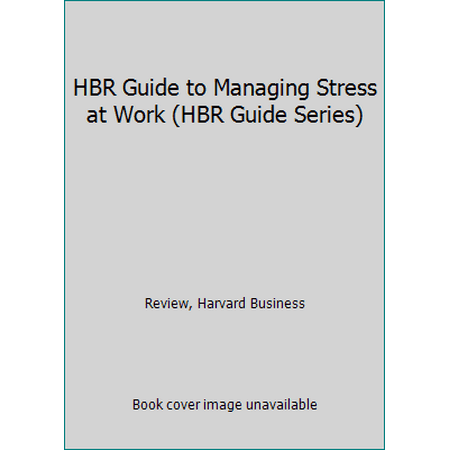 HBR Guide to Managing Stress at Work (HBR Guide Series) 1422196011 (Paperback - Used)