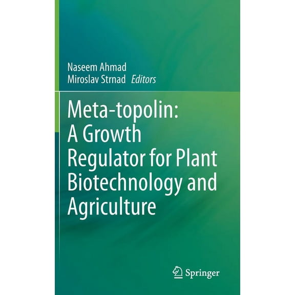 Meta-Topolin: A Growth Regulator for Plant Biotechnology and Agriculture, (Hardcover)