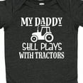 thumbnail image 4 of Inktastic Farmer My Daddy Still Plays with Tractors Boys or Girls Baby Bodysuit, 4 of 5