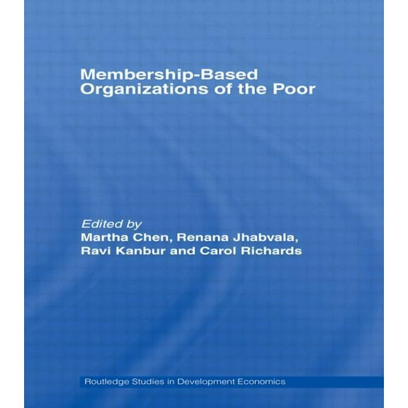 Routledge Studies in Development Economi Membership Based Organizations of the Poor, (Paperback)