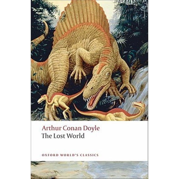 Pre-Owned The Lost World: Being an Account of the Recent Amazing Adventures of Professor George E. Challenger, Lord John Roxton, Professor Summerlee, and MR E.D (Paperback) 0199538794 9780199538799