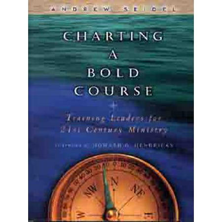 Charting a Bold Course : Training Leaders for 21st Century (Best Leadership Training Courses)