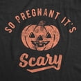 thumbnail image 2 of Maternity so Pregnant It's Scary T Shirt Funny Halloween Jack-O-Lantern Pregnancy Tee, 2 of 9