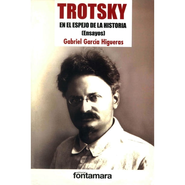 Libro Trotsky. En El Espejo De La Historia Tapa Blanda, Autor Gabriel Garcia Higueras, Editorial Fontamara