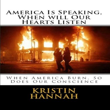 Burn It Do America Is Speaking, When will Our Hearts Listen: When America Burn, So Does Our Conscience - Audiobook ()