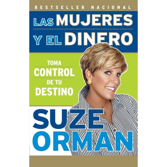 Las mujeres y el dinero: Toma control de tu destino / Women & Money: Owning the Power to Control Your Destiny, (Paperback)