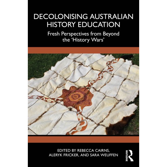 Decolonising Australian History Education: Fresh Perspectives from Beyond the 'History Wars', (Paperback)