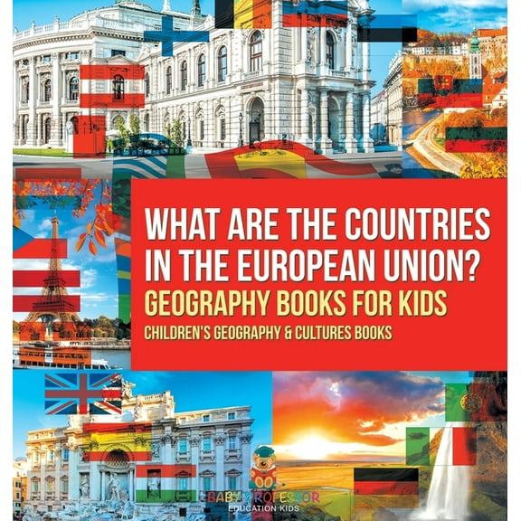 What are the Countries in the European Union? Geography Books for Kids Children's Geography & Culture Books, (Hardcover)