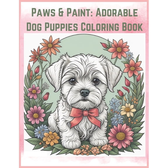 Paws &amp; Paint: Adorable Dog Puppies Coloring Book, (Paperback)