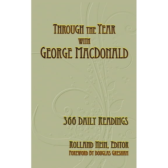 Through the Year with George MacDonald: 366 Daily Readings (Hardcover)