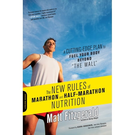 The New Rules of Marathon and Half-Marathon Nutrition: A Cutting-Edge Plan to Fuel Your Body Beyond "the Wall", (Paperback)