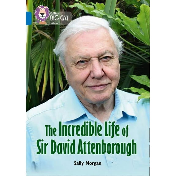 Collins Big Cat Collins Big Cat - The Incredible Life of David Attenborough: Band 16/Sapphire, (Paperback)
