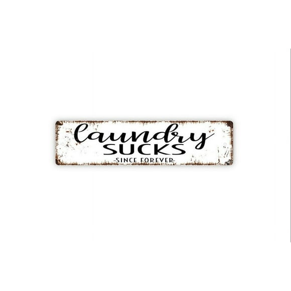(Aluminum metal) Laundry Sucks Since Forever Sign Funny Laundry Room Laundromat Wash Dry Fold Rustic Street Metal Sign or Door Name Plate Plaque Size: 4 x 16 Inch
