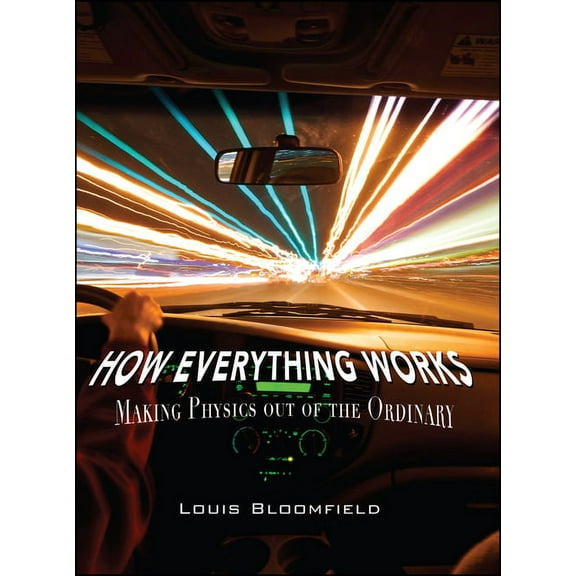 How Everything Works: Making Physics Out of the Ordinary, (Hardcover)