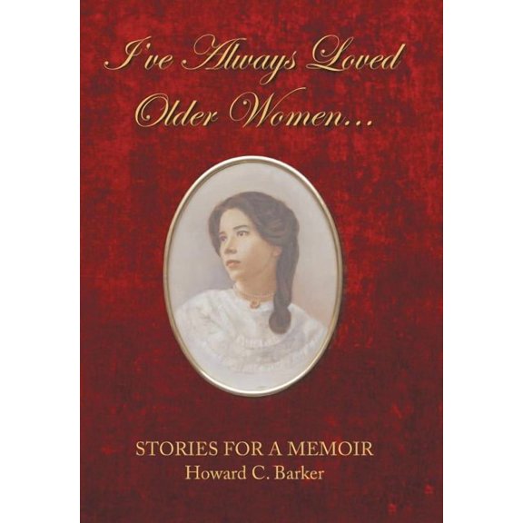 I Have Always Loved Older Women...: Stories for a Memoir (Hardcover)