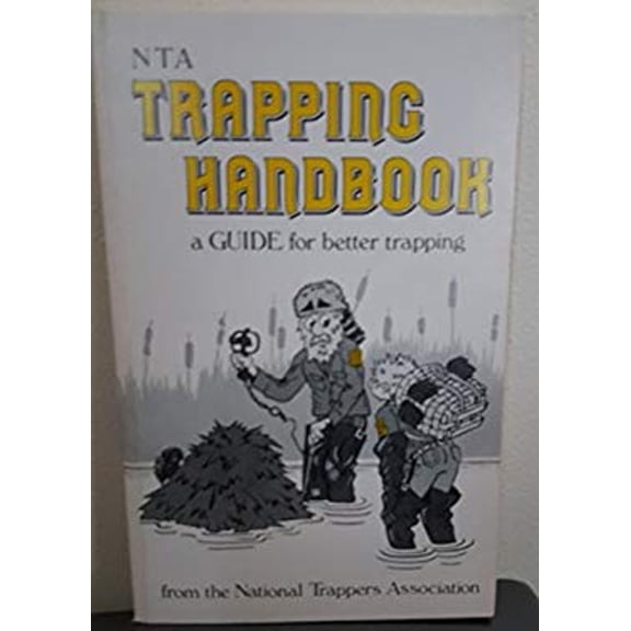 Pre-Owned NTA Trapping Handbook: A Guide for Better Trapping (Paperback) 0962069809 9780962069802