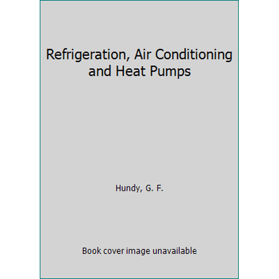 Pre-Owned Refrigeration, Air Conditioning and Heat Pumps (Paperback) 0081006470 9780081006474