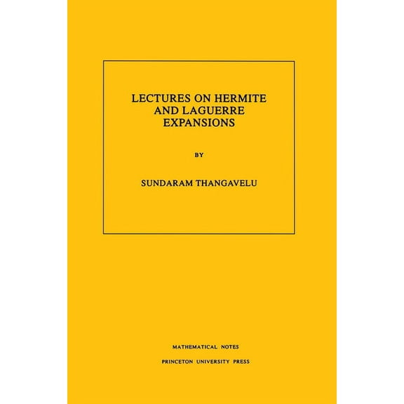 Mathematical Notes Lectures on Hermite and Laguerre Expansions. (Mn-42), Volume 42, Book 103, (Paperback)