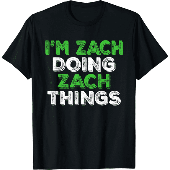 I’m Zach Doing Zach Things T-Shirt – for Men Funny Personalized Name Graphic Tee