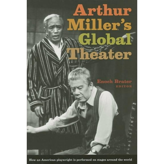 Arthur Miller's Global Theater, (Hardcover)