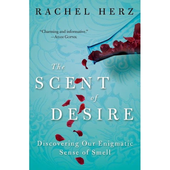 The Scent of Desire: Discovering Our Enigmatic Sense of Smell, (Paperback)