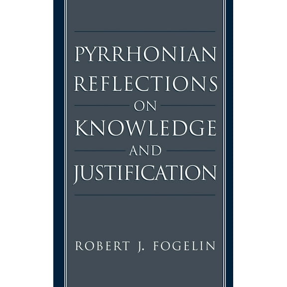 Pyrrhonian Reflections on Knowledge and Justification, (Hardcover)