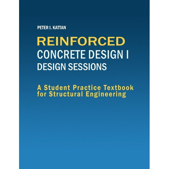 Reinforced Concrete Design I - Design Sessions, (Paperback)