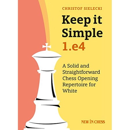 Pre-Owned Keep it Simple: 1.e4: A Solid and Straightforward Chess Opening Repertoire for White, 9789056918057, 9056918052, Paperback,