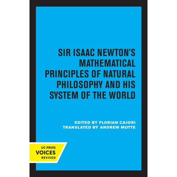 Sir Isaac Newton's Mathematical Principles of Natural Philosophy and His System of the World, (Paperback)